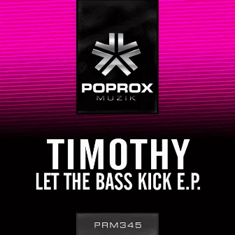 Let The Bass Kick E.P. by Timothy (ITA)