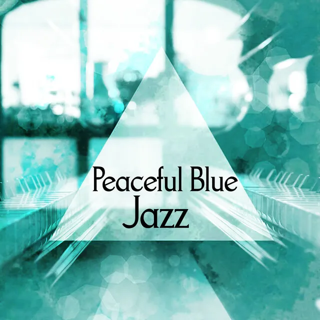 Peaceful Blue Jazz – Smooth Jazz for Relaxation, Peace & Relax, Restful Piano Bar