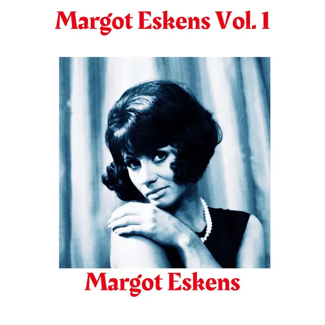 Margot Eskens, Vol. 1