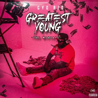 Greatest Young (The Mixtape) by GYO Rio