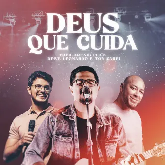 Deus Que Cuida (feat. Ton Carfi & Deive Leonardo) by Fred Arrais