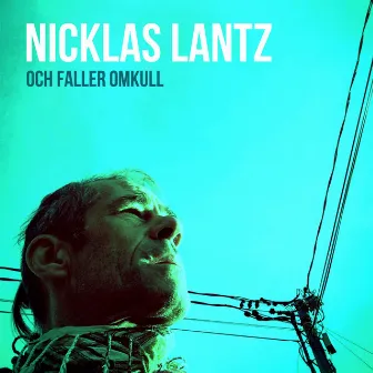 Och faller omkull by Nicklas Lantz