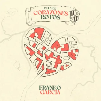 Villa de Corazones Rotos by Franko Garcia