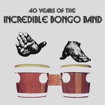 40 Years of the Incredible Bongo Band by Incredible Bongo Band