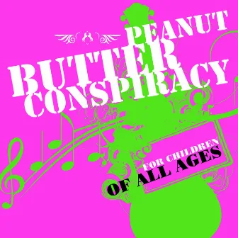 For Children Of All Ages by The Peanut Butter Conspiracy