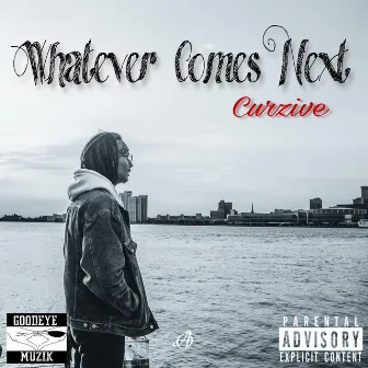 Whatever Comes Next by Curzive