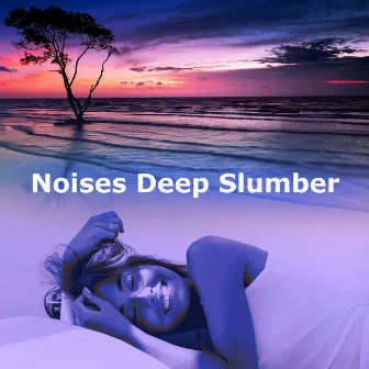 Noises Deep Slumber by 