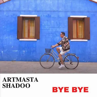 Bye Bye by Shadoo