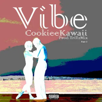 Vibe, Pt. 3 by Cookiee Kawaii