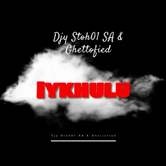 Iykhulu by Djy Stoh01 SA