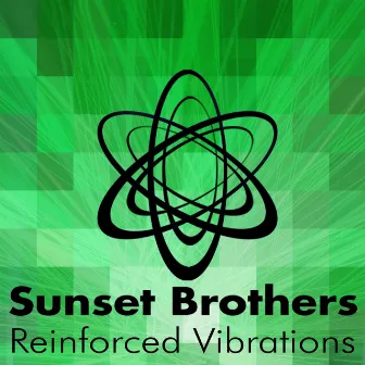 Reinforced Vibrations by Sunset Brothers