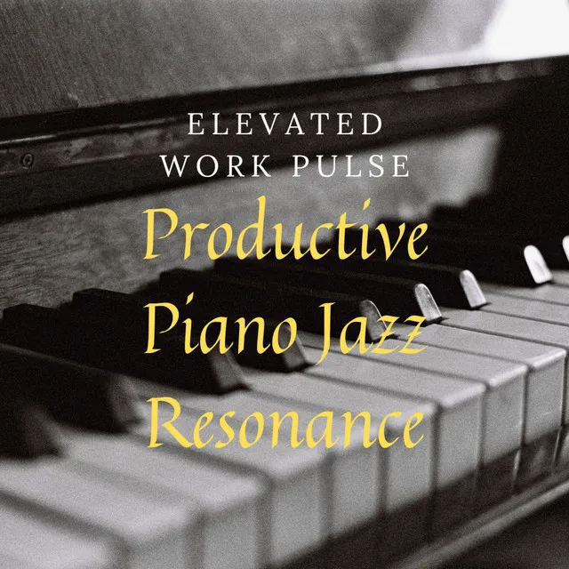 Elevated Work Pulse: Productive Piano Jazz Resonance