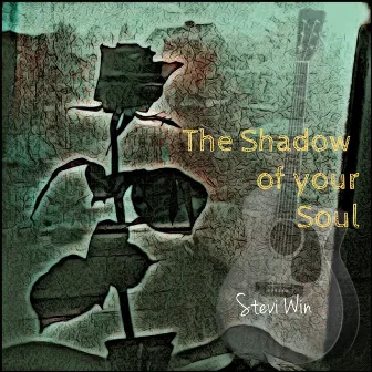 The Shadow of Your Soul by Stevi Win