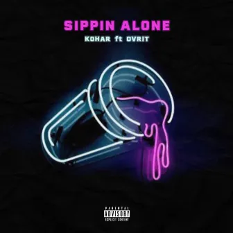 Sippin Alone by Kohar