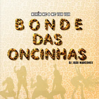 Bonde das Oncinhas by Neném MC