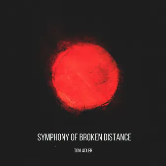 Symphony of Broken Distance by Toni Adler