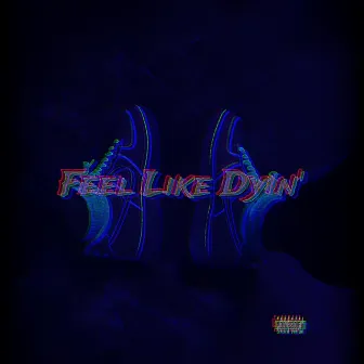 Feel Like Dyin' by Griff