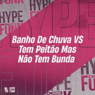 Banho de Chuva Vs Tem Peitao Mas Nao Tem Bunda by DJ Londres