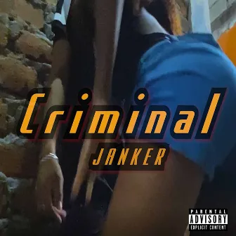 Criminal by Janker