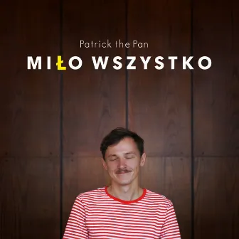 Miło wszystko by Patrick the Pan