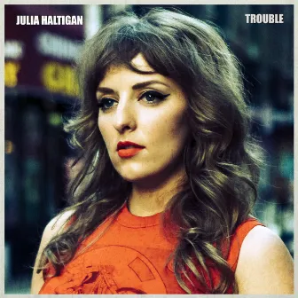 Trouble by Julia Haltigan