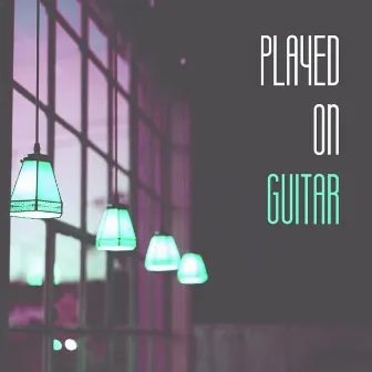 Played on Guitar - Smooth Jazz, Rhythmic Music, Good Mood, Nice Time, Concert Guitar by Classical Jazz Guitar Club