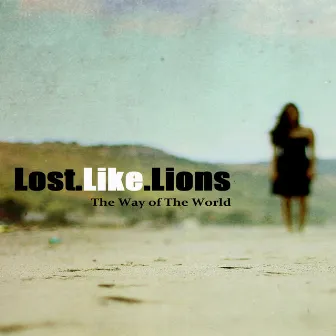 The Way of the World by Lost Like Lions