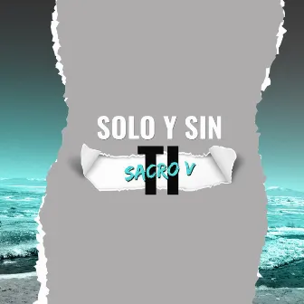 Solo y Sin Ti by Sacro V