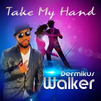 Take My Hand by DERMIKUS WALKER