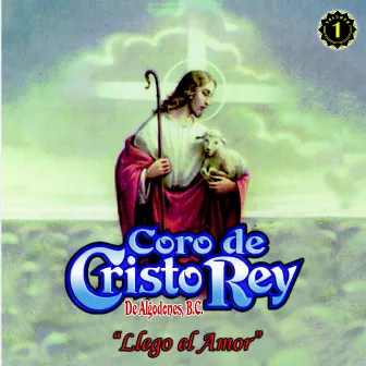 Llego el Amor by Coro de Cristo Rey