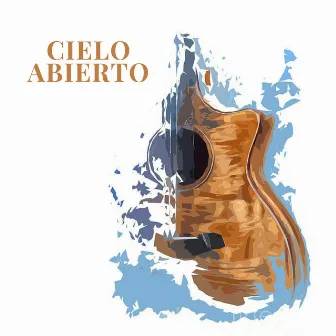 Cielo Abierto by The Man on Guitar