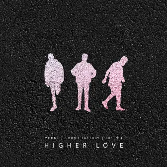 Higher Love by JUSTN X