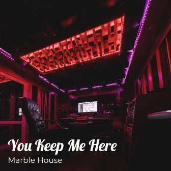 You Keep Me Here by Marble House