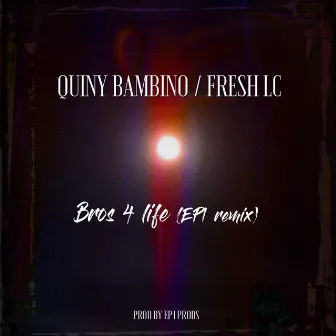 Bros 4 life by Quiny Bambino