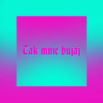 Tak mnie bujaj (Radioedit) by Bedys