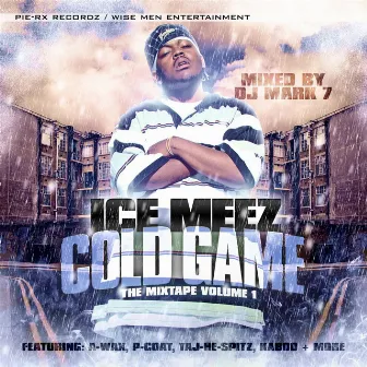 Cold Game: The Mixtape Volume 1 by Ice Meez