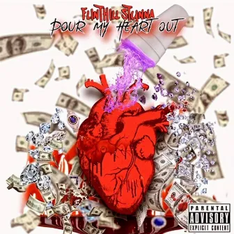 Pour My Heart Out by Flinthill Stunna