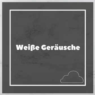 Weiße Geräusche by Weißes Rauschen Baby