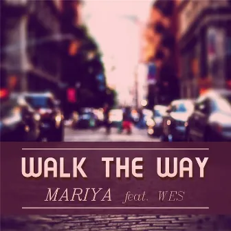 Walk the Way - Single (feat. W.E.S.) by Mariya