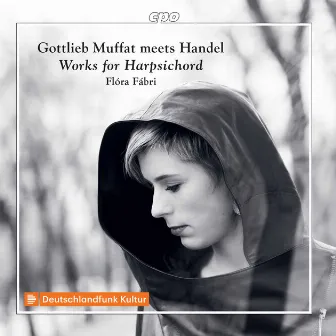 Handel & Muffat: Works for Harpsichord by Flóra Fábri