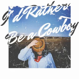 I'd Rather Be a Cowboy by Unknown Artist