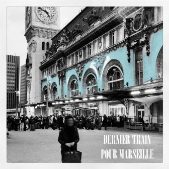 Dernier train pour Marseille by Abou Tall