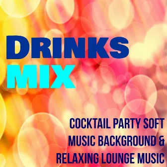 Drinks Mix - Cocktail Party Soft Music Background & Relaxing Lounge Music by Antiphonics