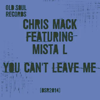 You Can't Leave Me by Chris Mack