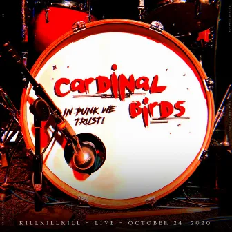 Killkillkill (LIVE October 24, 2020) by Cardinal Birds