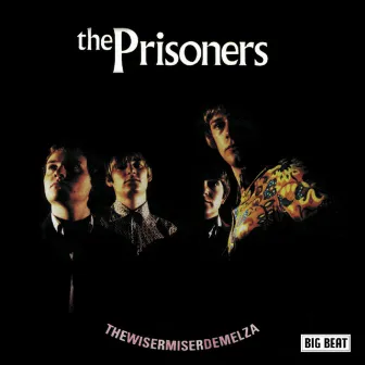 Thewisermiserdemelza: Complete Big Beat Sessions by The Prisoners