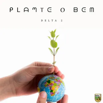 Plante o Bem by Delta 2