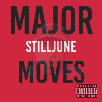 Major Moves by Stilljune