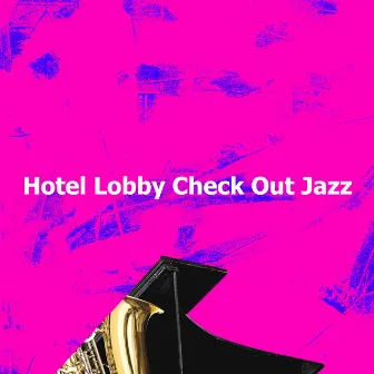 Hotel Lobby Check Out Jazz by Relaxing Morning Coffee Jazz