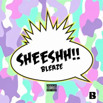 Sheeshh!! by Bleaze